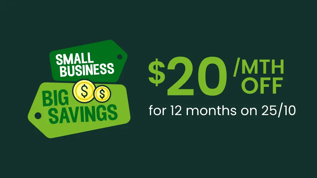 Small Business, Big savings - $20/mth off for 12 months on 25/10