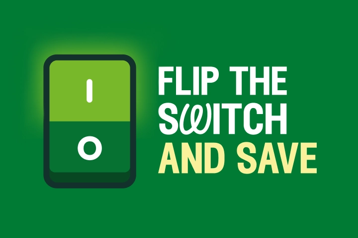 Flip the switch and save promo image